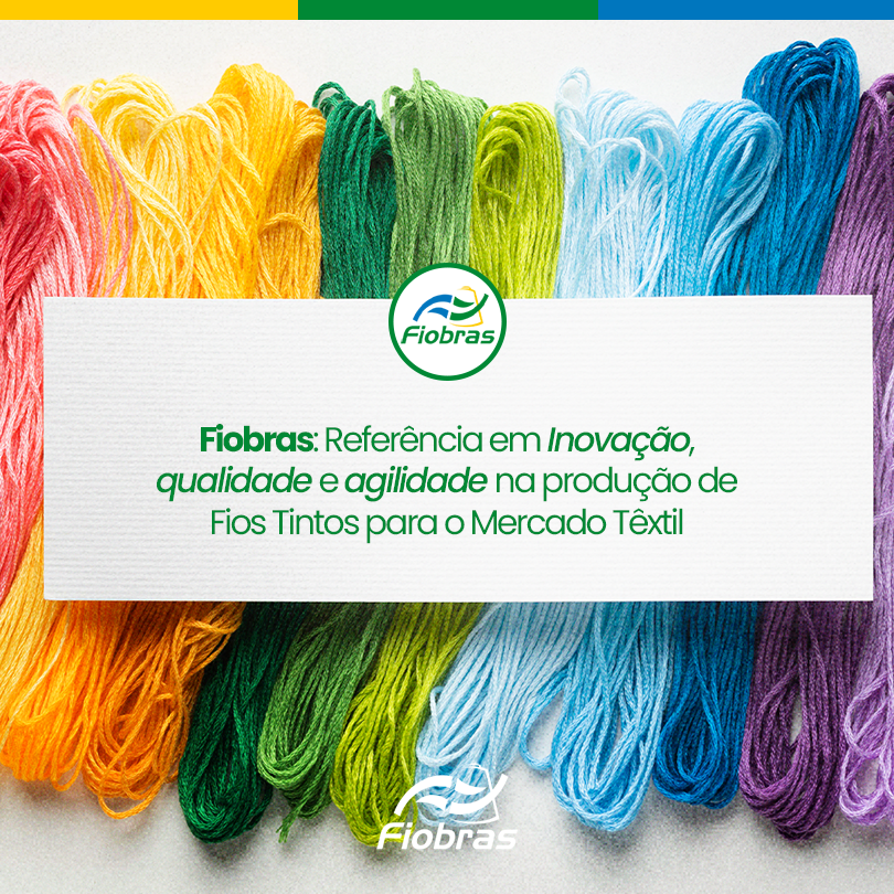 Fiobras: Referência em Inovação, qualidade e agilidade na produção de Fios Tintos para o Mercado Têxtil